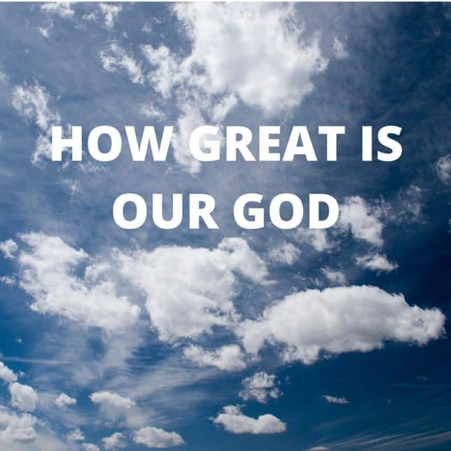 HOW GREAT IS OUR GOD