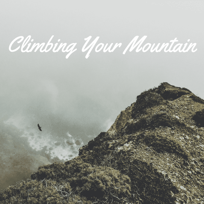 50 IS NOT OLD | CLIMBING YOUR MOUNTAIN